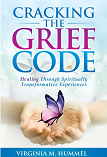 
           Cracking The Grief Code - Healing Through Spiritually Transformative Experiences